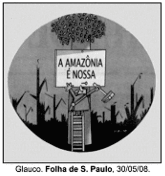 Charge com paisagem desmatada e cartaz A Amazônia é nossa. Crédito: Glauco, Folha de S. Paulo, 30/05/08.